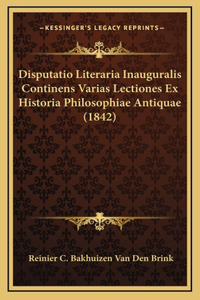 Disputatio Literaria Inauguralis Continens Varias Lectiones Ex Historia Philosophiae Antiquae (1842)