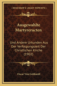 Ausgewahlte Martyreracten