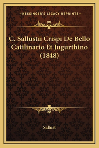 C. Sallustii Crispi De Bello Catilinario Et Jugurthino (1848)