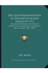 Die Geisteskrankheiten in Zivilrechtlicher Hinsicht V11