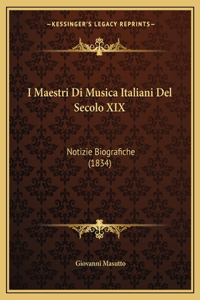 I Maestri Di Musica Italiani Del Secolo XIX