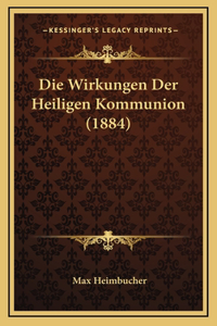 Die Wirkungen Der Heiligen Kommunion (1884)