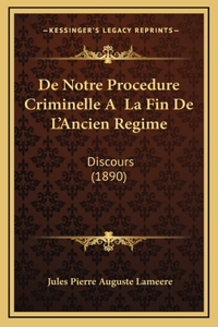 De Notre Procedure Criminelle A La Fin De L'Ancien Regime