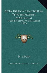 Acta Iberica Sanctorum Tergeminorum Martyrum