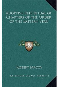 Adoptive Rite Ritual of Chapters of the Order of the Eastern Star