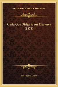 Carta Que Dirige A Sus Electores (1873)