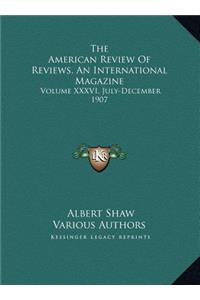The American Review Of Reviews, An International Magazine