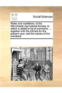 Rules and conditions of the Manchester Agricultural Society