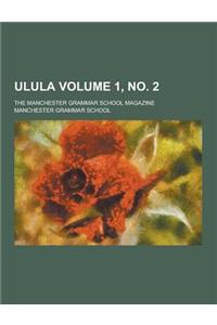 Ulula; The Manchester Grammar School Magazine Volume 1, No. 2