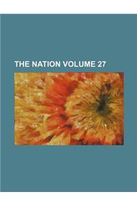 The Nation Volume 27