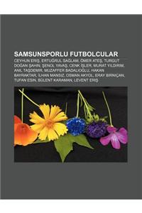 Samsunsporlu Futbolcular: Ceyhun Eri, Ertu Rul Sa Lam, Omer Ate, Turgut Do an Ahin, Enol Yava, Cenk Ler, Murat y LD R M, an L Ta Demir