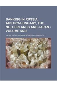 Banking in Russia, Austro-Hungary, the Netherlands and Japan (Volume 5636)