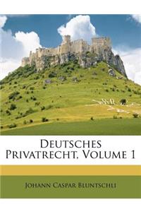 Deutsches Privatrecht, Volume 1