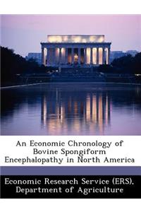 Economic Chronology of Bovine Spongiform Encephalopathy in North America