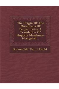 The Origin of the Musalmans of Bengal
