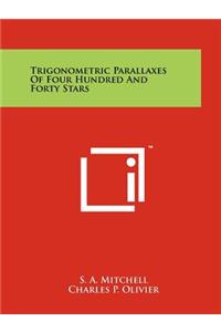 Trigonometric Parallaxes of Four Hundred and Forty Stars
