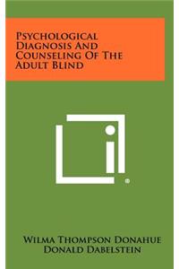 Psychological Diagnosis and Counseling of the Adult Blind