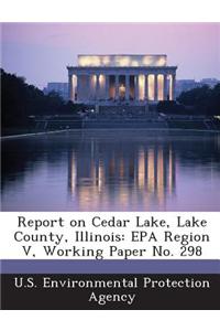 Report on Cedar Lake, Lake County, Illinois: EPA Region V, Working Paper No. 298