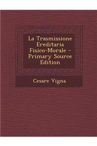 Trasmissione Ereditaria Fisico-Morale