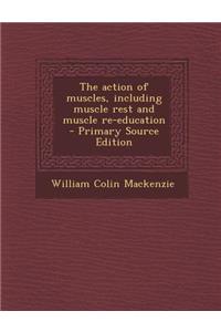The Action of Muscles, Including Muscle Rest and Muscle Re-Education