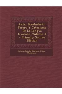 Arte, Bocabulario, Tesoro y Catecismo de La Lengva Gvarani, Volume 4