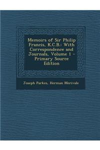 Memoirs of Sir Philip Francis, K.C.B.