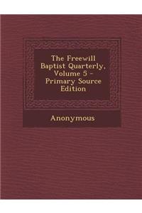 The Freewill Baptist Quarterly, Volume 5