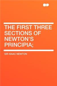 The First Three Sections of Newton's Principia;