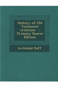 History of Old Testament Criticism - Primary Source Edition