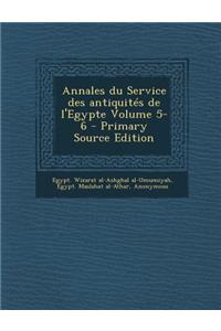 Annales Du Service Des Antiquites de L'Egypte Volume 5-6