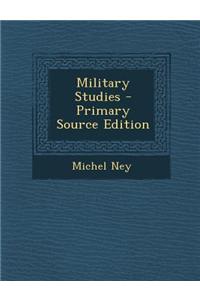 Military Studies - Primary Source Edition