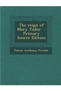 The Reign of Mary Tudor