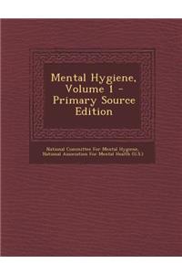 Mental Hygiene, Volume 1