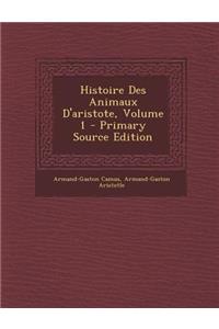 Histoire Des Animaux D'Aristote, Volume 1 - Primary Source Edition