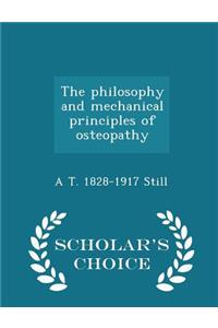The Philosophy and Mechanical Principles of Osteopathy - Scholar's Choice Edition