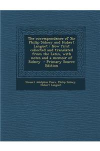 The Correspondence of Sir Philip Sidney and Hubert Languet: Now First Collected and Translated from the Latin, with Notes and a Memoir of Sidney