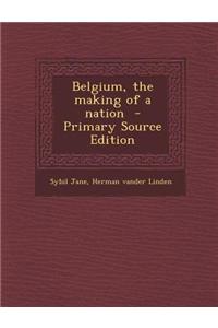 Belgium, the Making of a Nation