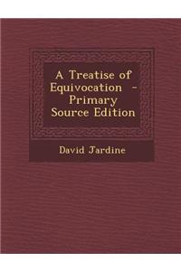 A Treatise of Equivocation - Primary Source Edition