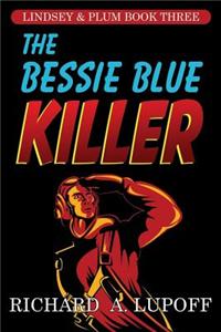 Bessie Blue Killer, The: The Lindsey & Plum Detective Series, Book Three