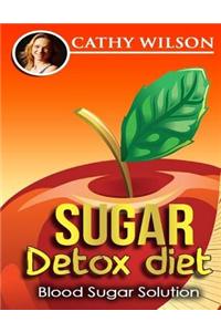 Sugar Detox Diet: Blood Sugar Solution