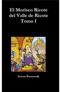 El Morisco Ricote Del Valle De Ricote. Tomo I