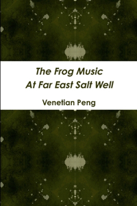 Frog Music At Far East Salt Well