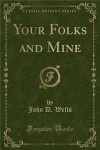 Your Folks and Mine (Classic Reprint)