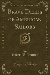 Brave Deeds of American Sailors (Classic Reprint)