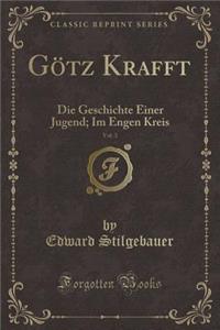 Gotz Krafft, Vol. 3: Die Geschichte Einer Jugend; Im Engen Kreis (Classic Reprint)