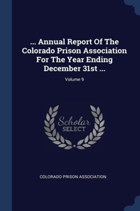 ... Annual Report Of The Colorado Prison Association For The Year Ending December 31st ...; Volume 9