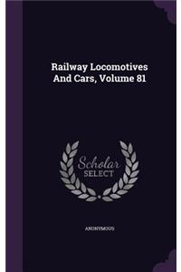 Railway Locomotives And Cars, Volume 81