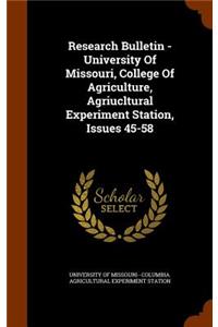 Research Bulletin - University of Missouri, College of Agriculture, Agriucltural Experiment Station, Issues 45-58