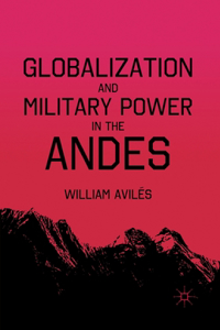 Globalization and Military Power in the Andes