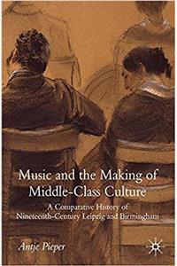 Music and the Making of Middle-Class Culture